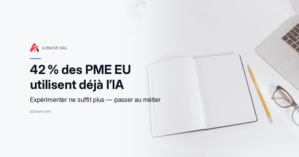 42 % des PME EU utilisent déjà l’IA — Expérimenter ne suffit plus